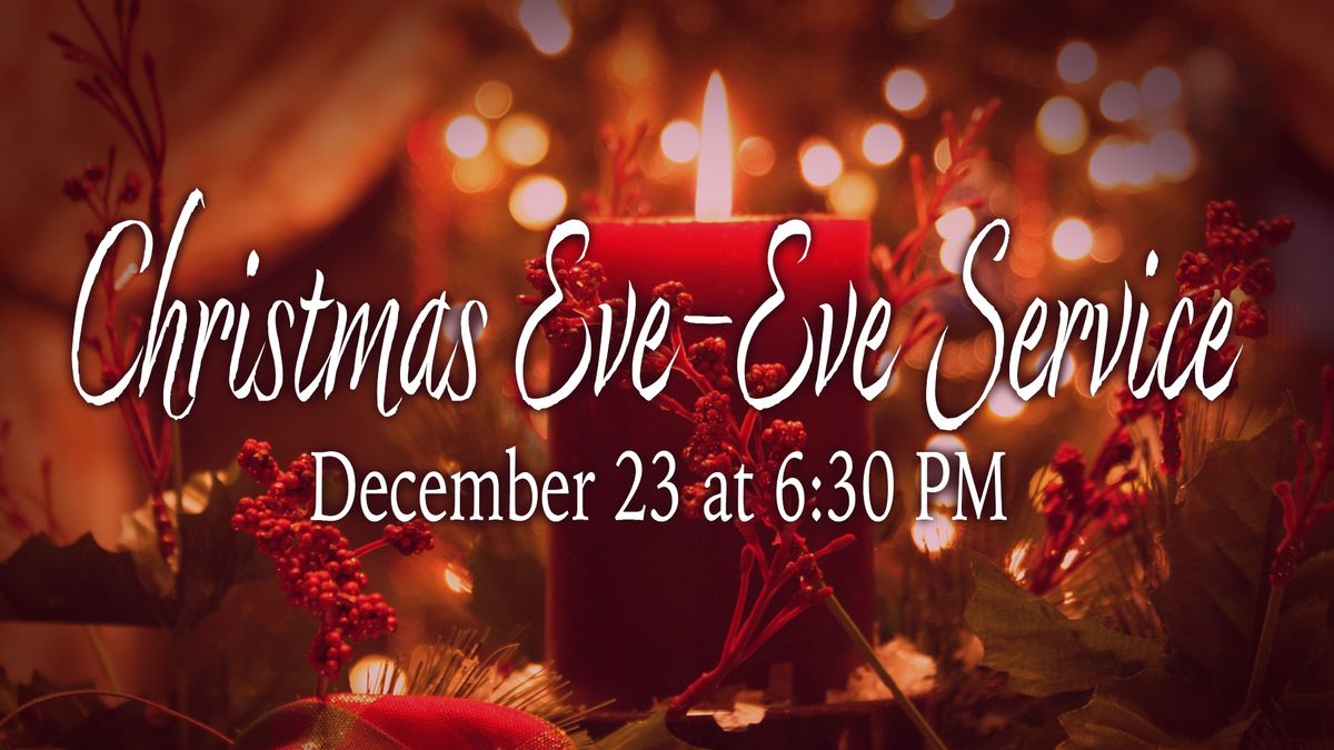 Christmas Eve-Eve Service