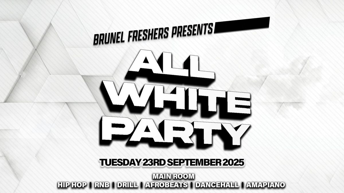 ALL WHITE PARTY - BRUNEL FRESHERS 2025