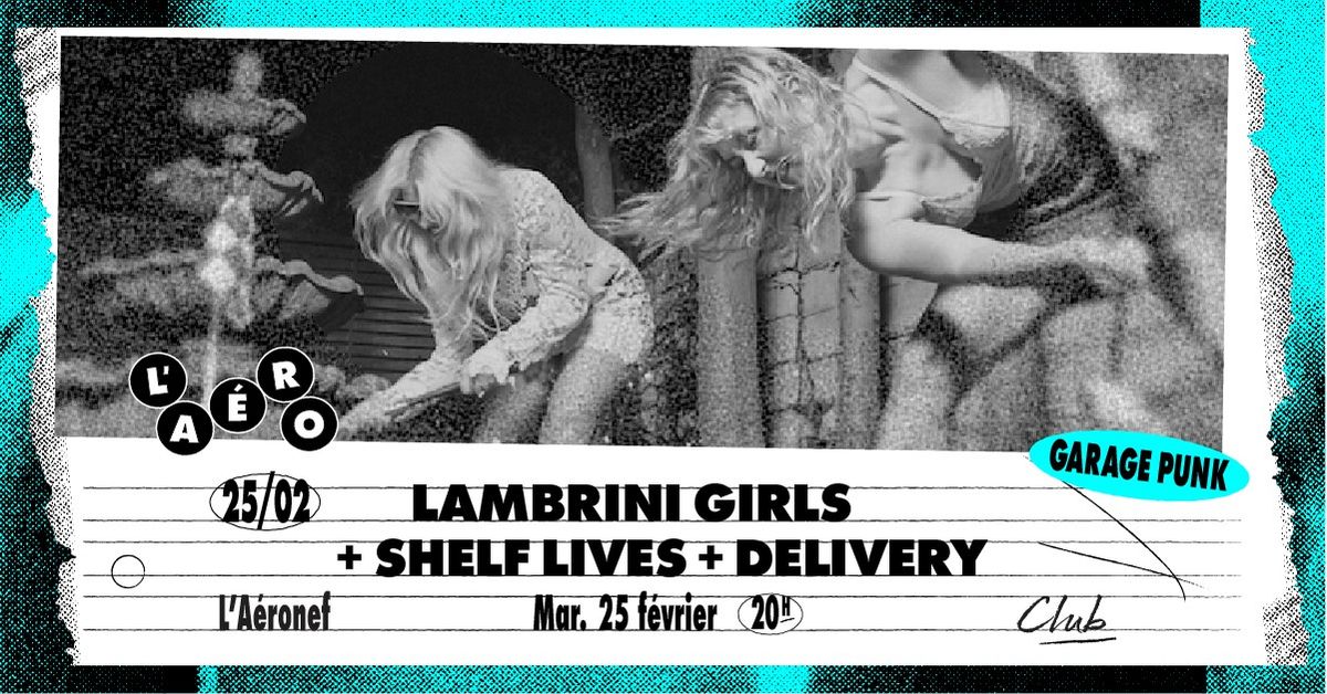 Lambrini Girls + Shelf Lives + Delivery \u2219 L'A\u00e9ronef \u23a5Club