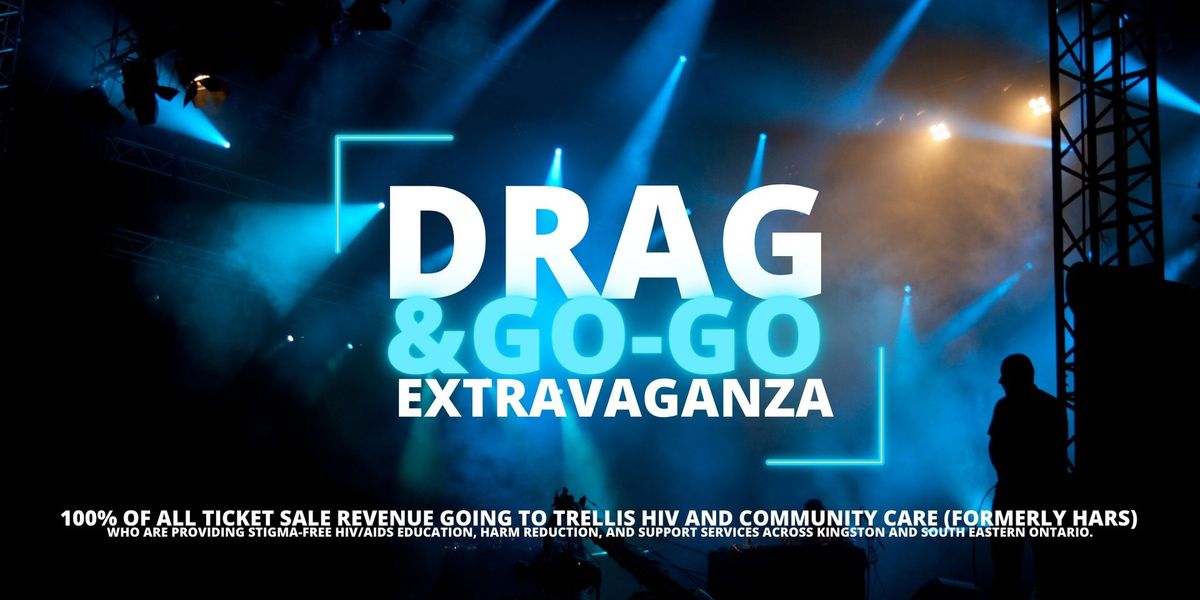 Drag & Go-Go Extravaganza in support of Trellis HIV and Community Care