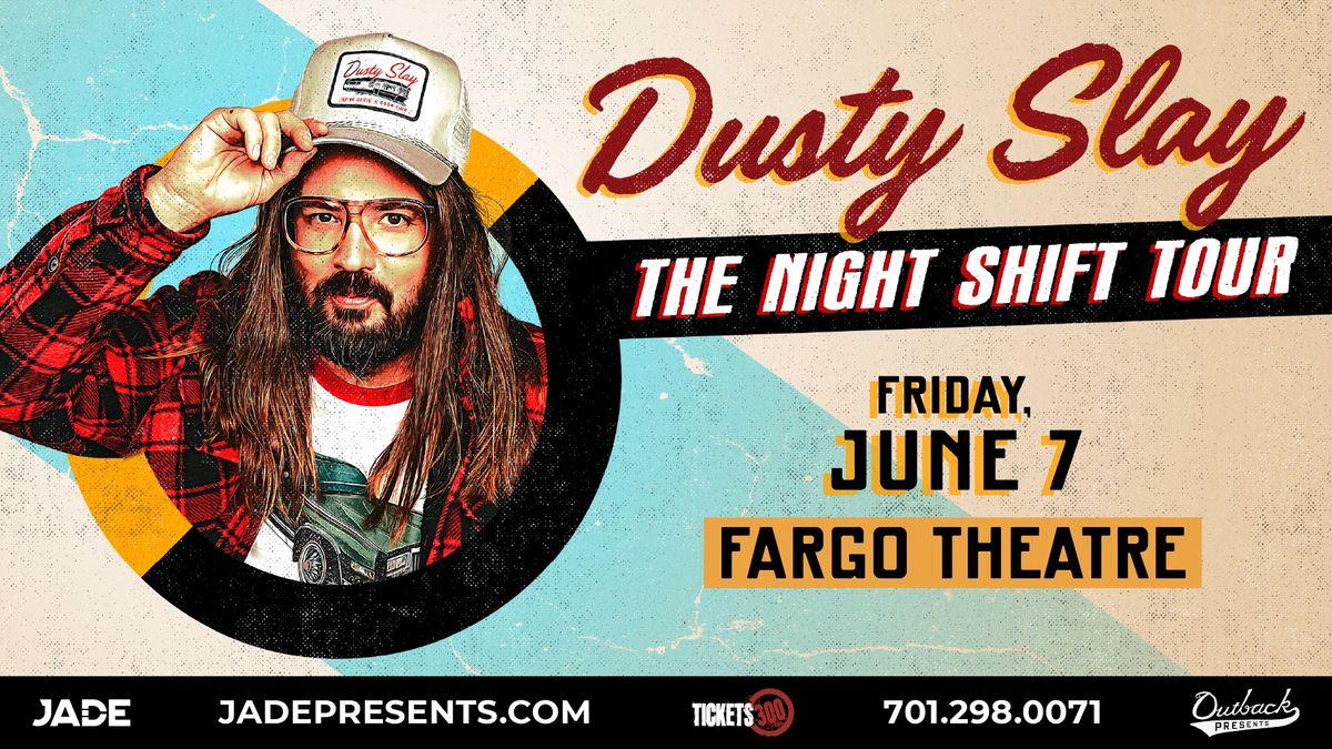 Dusty Slay: The Night Shift Tour | Fargo, ND