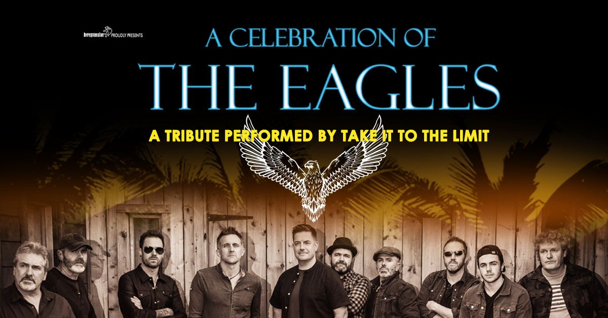 Take It To The Limit - A celebration of the Eagles