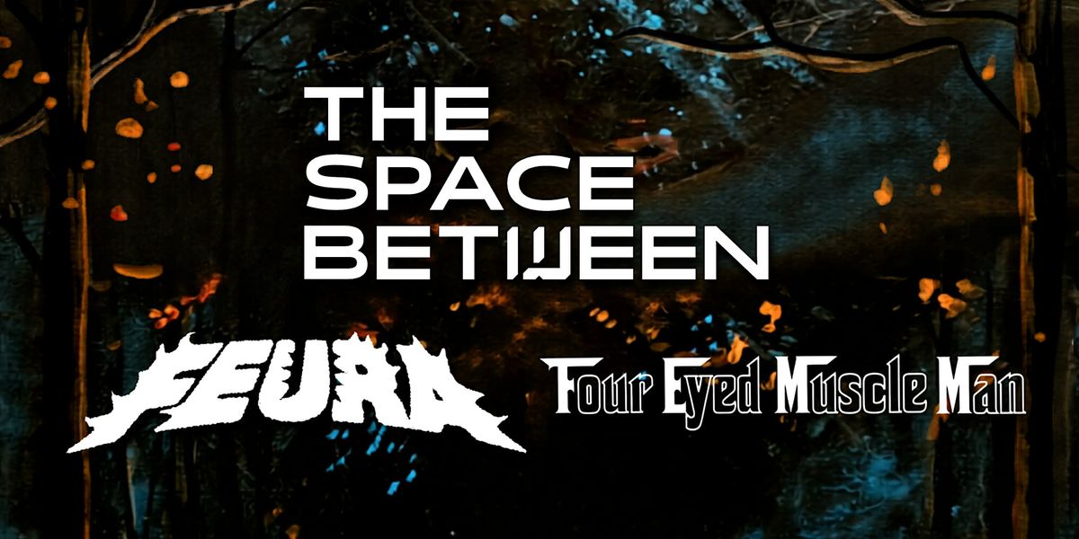 The Space Between, Feura, Four Eyed Muscle Man