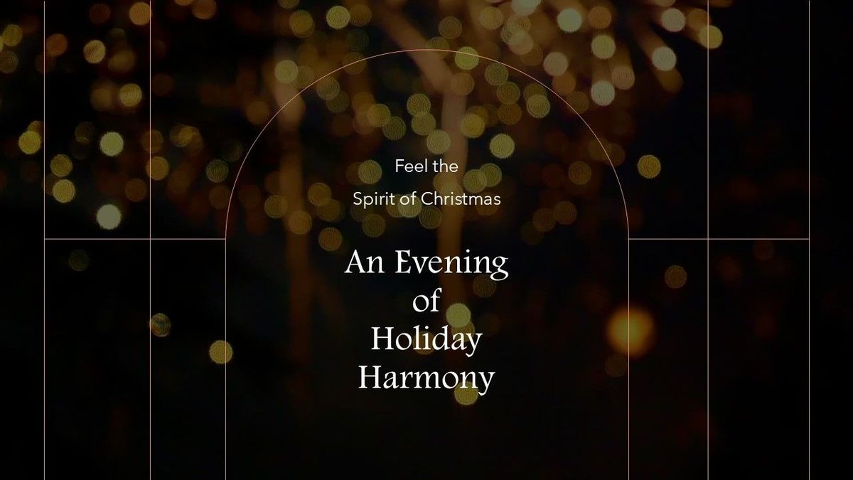 An Evening of Holiday Harmony - Feel the Spirit of Christmas