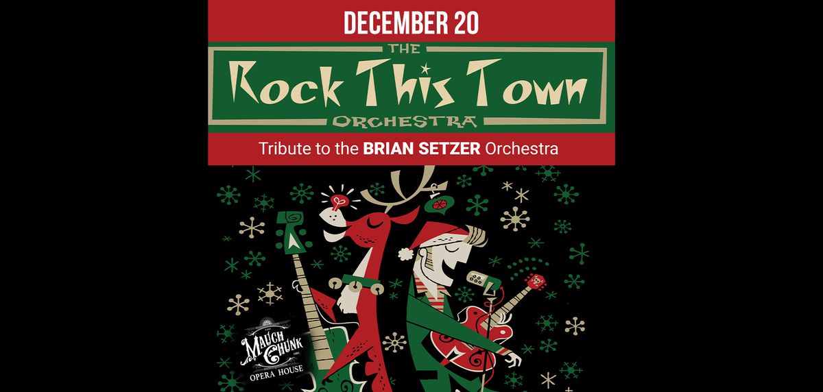 Rock This Town Orchestra Xmas Spectacular at the Mauch Chunk Opera House