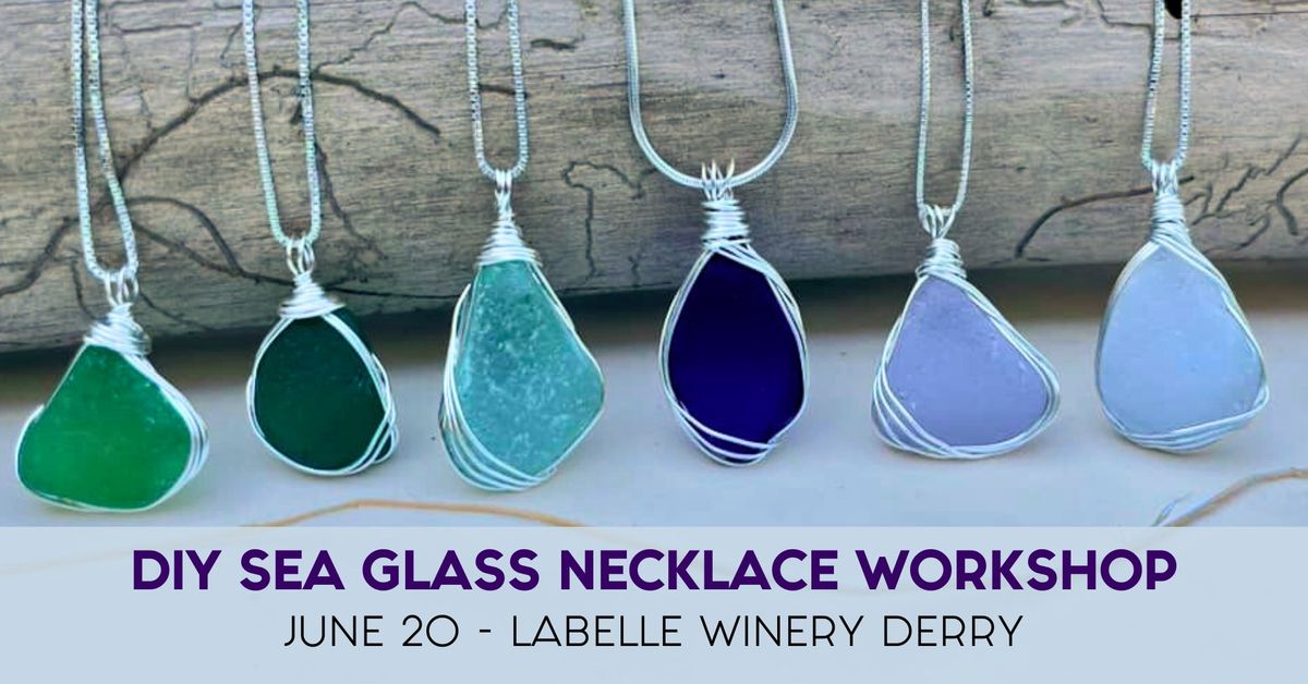 DIY Sea Glass Necklaces Workshop (at LaBelle Winery Derry)