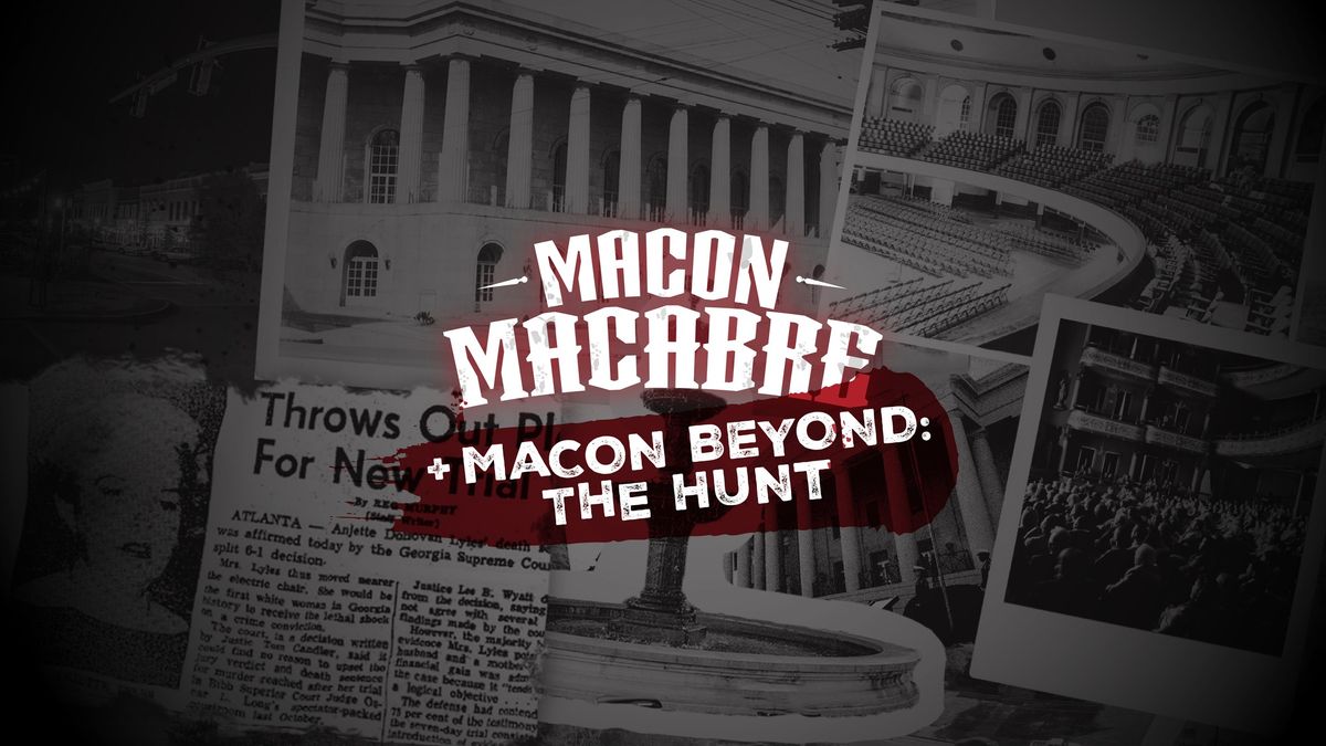 Macon Macabre Tour + Macon Beyond: The Hunt