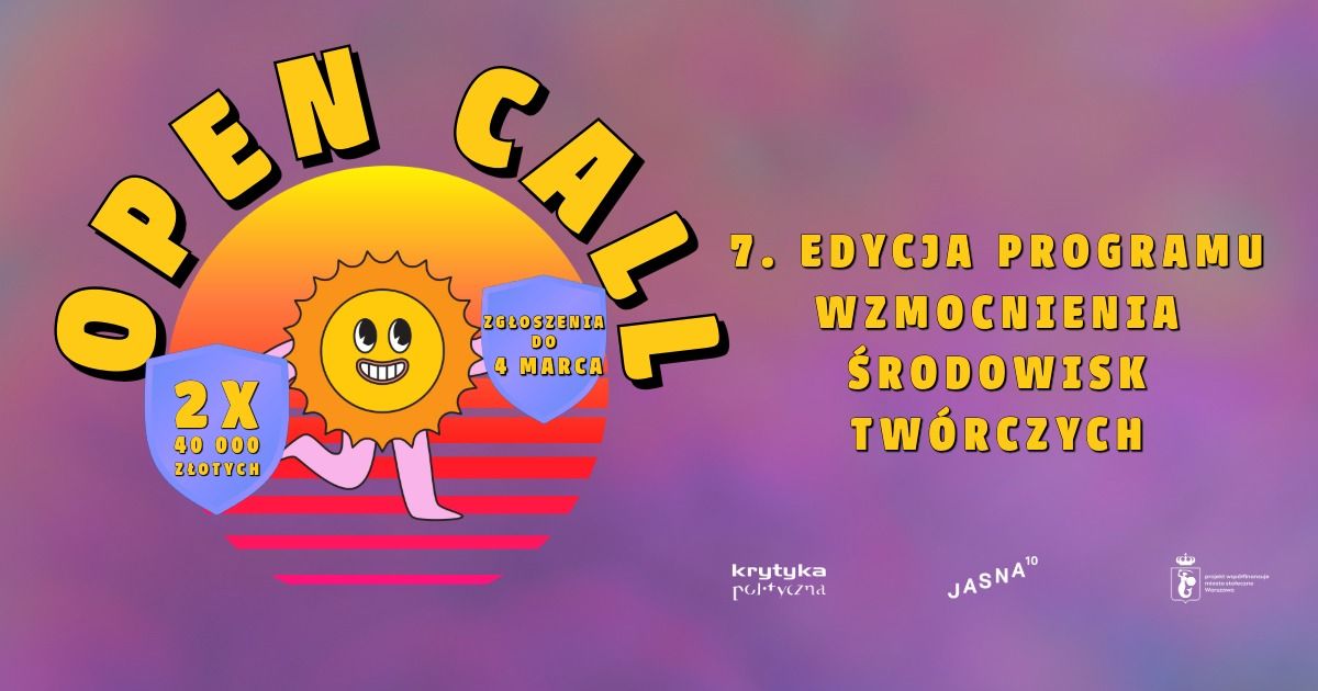 OPEN CALL | 7. edycja Programu Wzmocnienia \u015arodowisk Tw\u00f3rczych