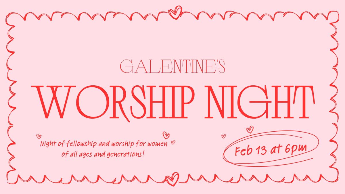 Galentine's Worship Night