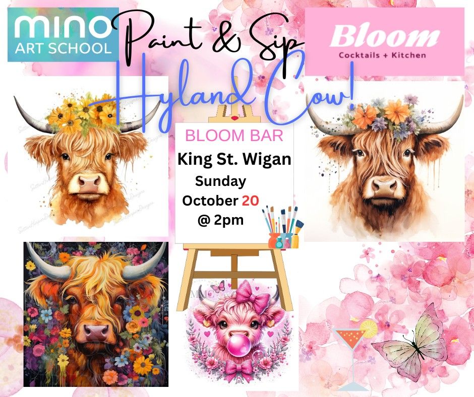 \ud83d\udc2e\ud83c\udf3b\ud83c\udf78Highland Cow Paint & Sip @BLOOM! Wigan \ud83c\udf78\ud83c\udf3b\ud83d\udc2e