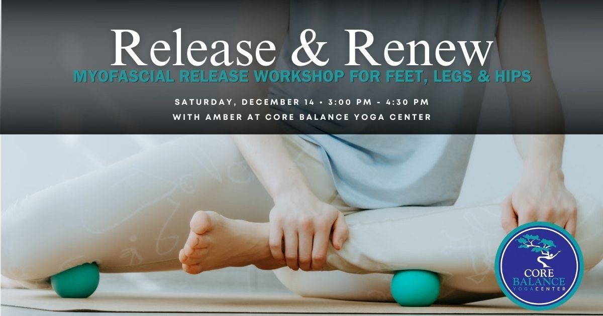 Release & Renew: Myofascial Release Workshop for Feet, Legs, and Hips