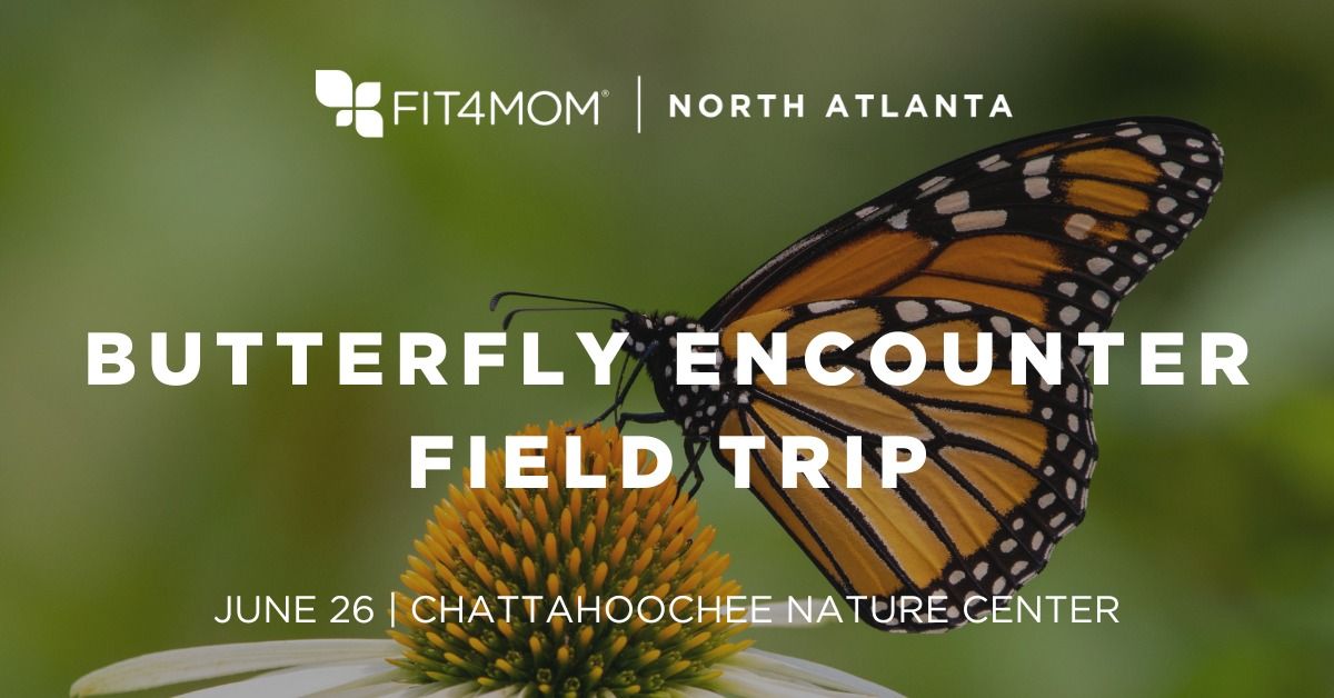 FIT4MOM Butterfly Encounter Field Trip