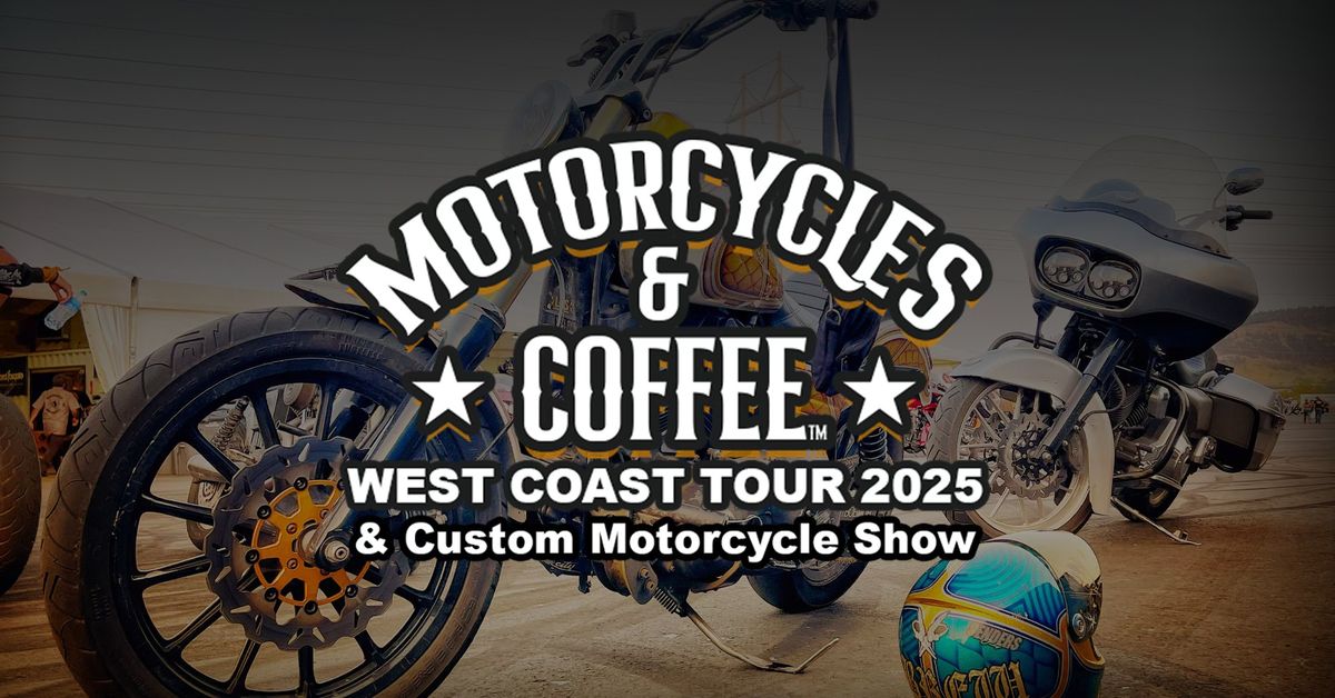 Motorcycles & Coffee West Coast Tour & Custom Motorcycle Show