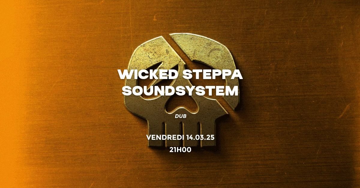 WICKED STEPPA SOUNDSYSTEM (DUB) @ LE POULPE