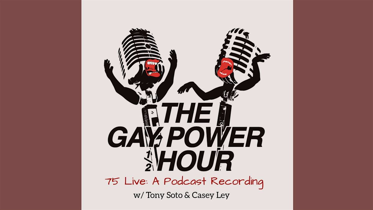 The Gay Power Half Hour: 75 Live, A Podcast Recording