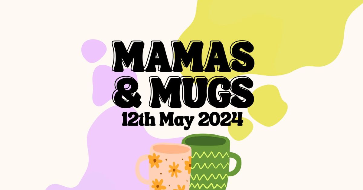 Mamas & Mugs Workshop