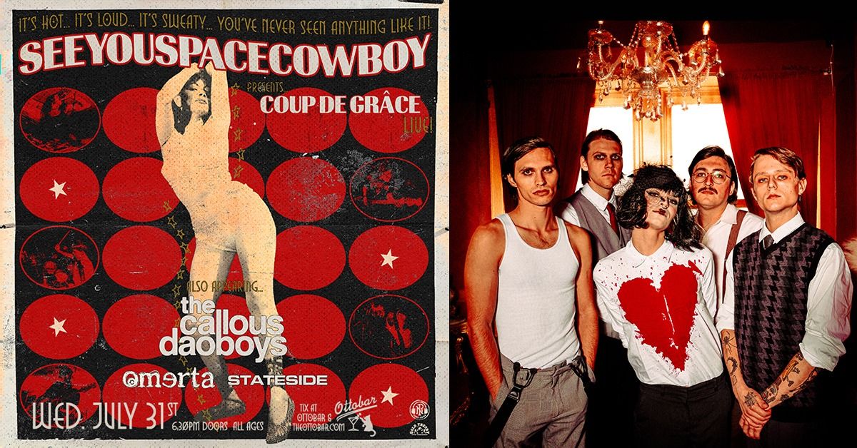 SeeYouSpaceCowboy, The Callous Daoboys, Omerta, Stateside, Excide 7\/31