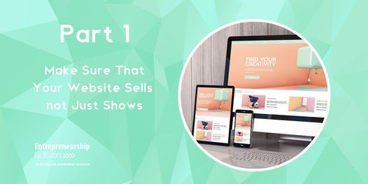 Make sure that your Website SELLS not just SHOWS