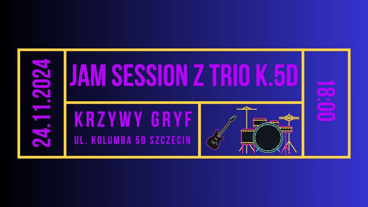 Jam Session z Trio K.5D \u2726 24.11 \u2726 Krzywy Gryf \u2726 Szczecin \u2726 wst\u0119p wolny