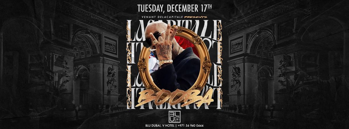 La Capitale: BOOBA Live | 17.12.2024 | BLU Dubai