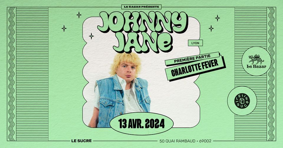 Johnny Jane + Charlotte Fever - Le Sucre - Lyon