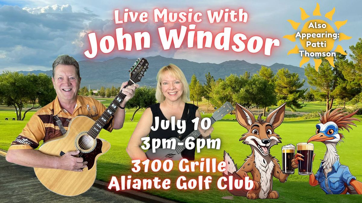 John Windsor Live July 10th from 3pm - at the 3100 Grille - Aliante Golf Club