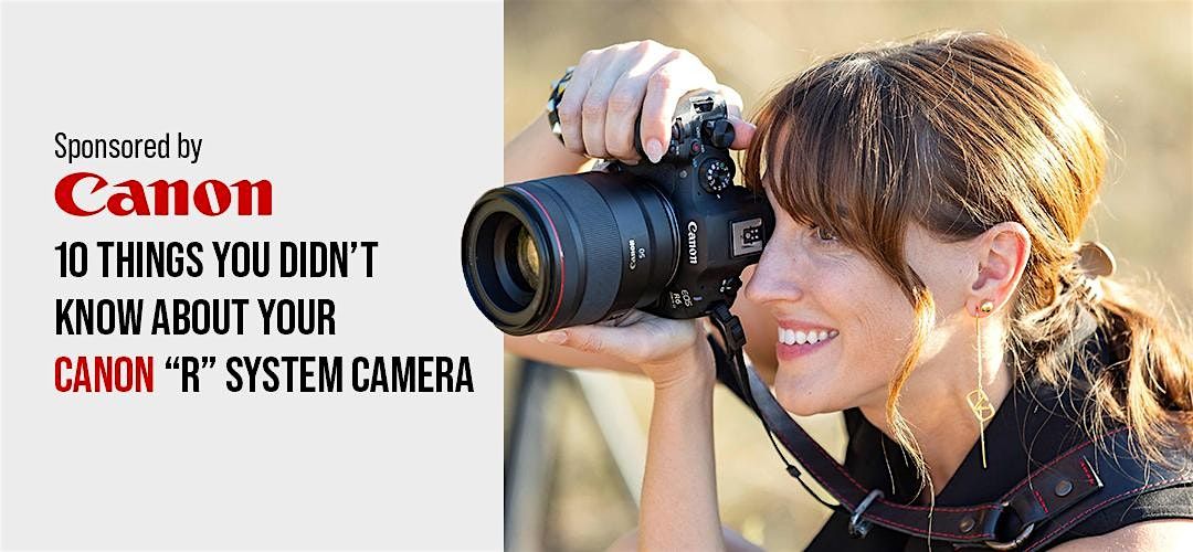 10 Things You Didn\u2019t Know About Your Canon \u201cR\u201d System Camera- Santa Ana