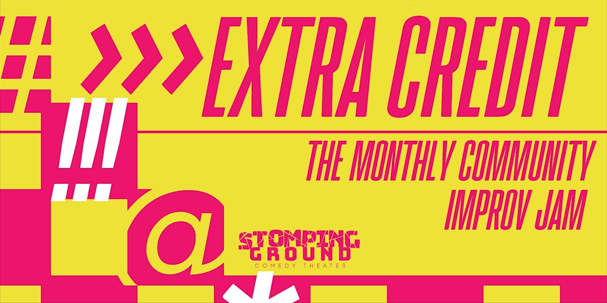 Extra Credit: The Monthly Community Improv Jam & Showcase