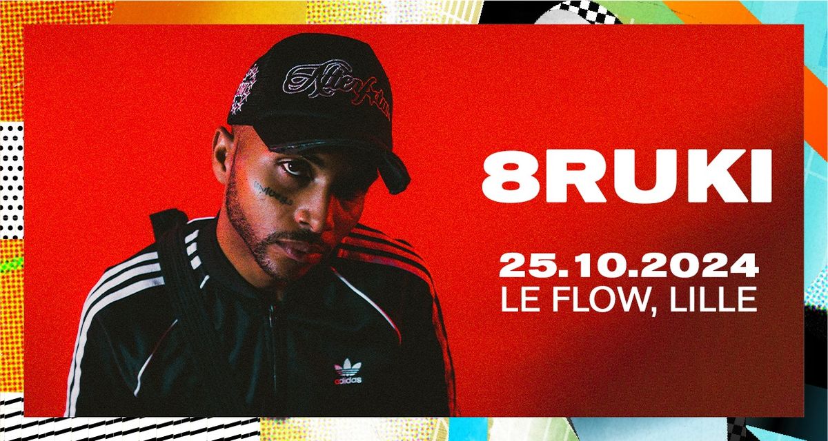 8RUKI \u2022 Vendredi 25 Octobre 2024 \u2022 Le Flow, Lille