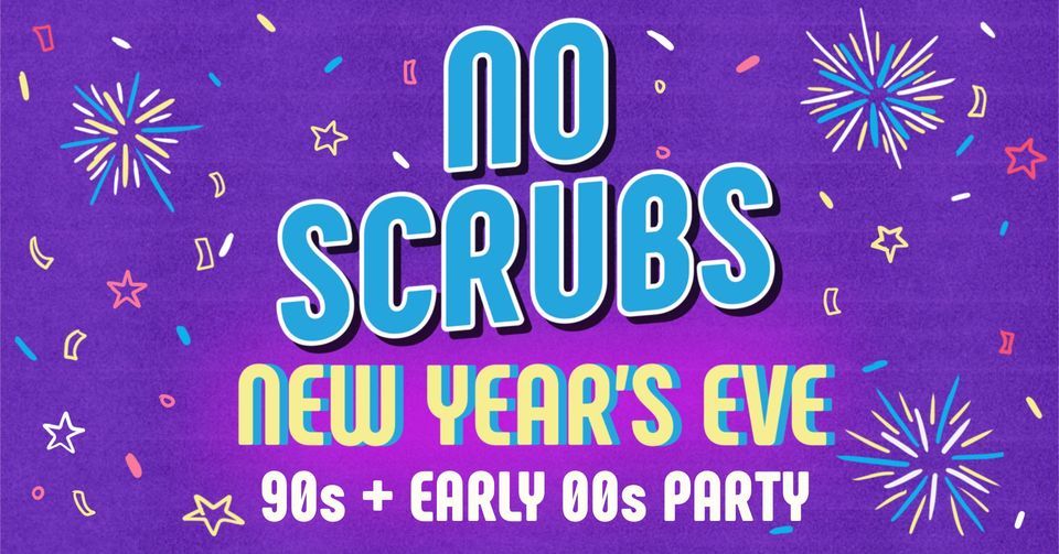 No Scrubs NYE: 90s + Early 00s Party! - Perth