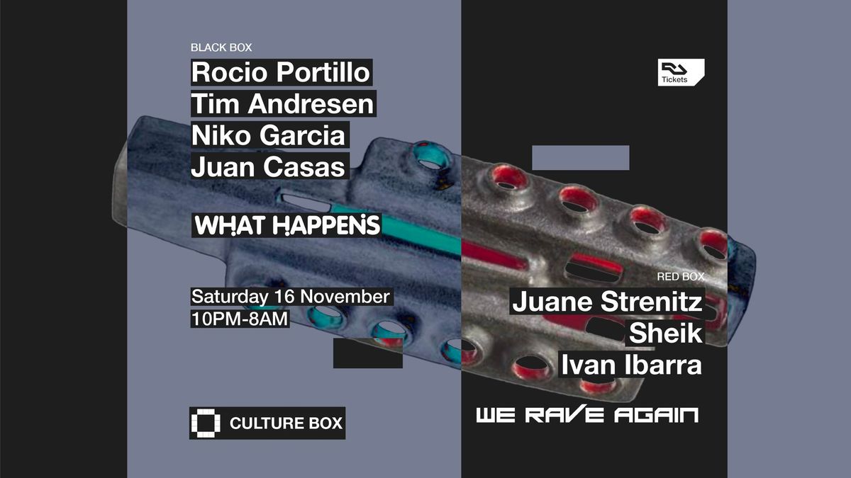 What Happens: Rocio Portillo \/ Tim Andresen \/ Niko Garcia \/ Juan Casas \/ We Rave Again: Juane Streni