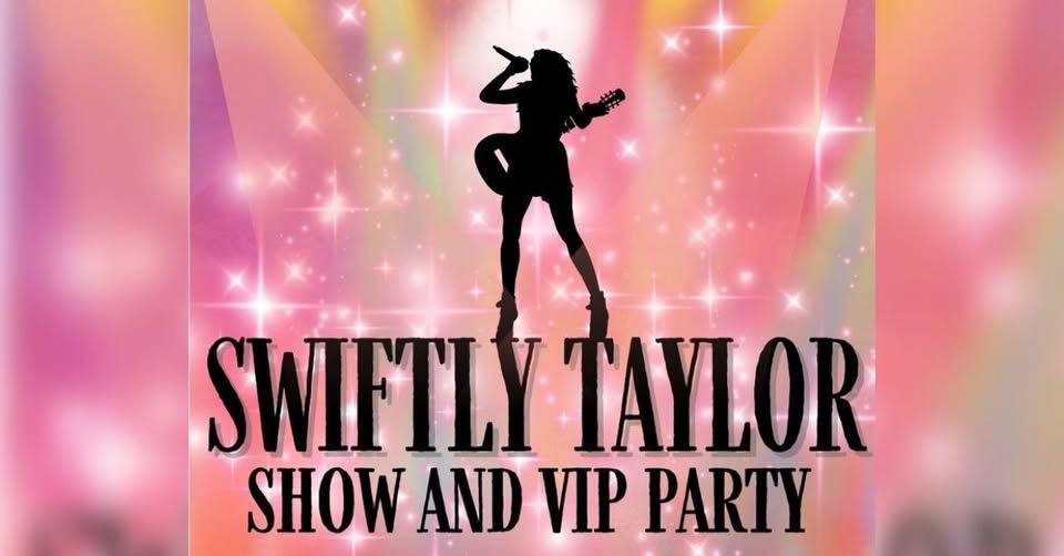 SWIFTLY TAYLORED: LIVE SHOW + VIP PARTY