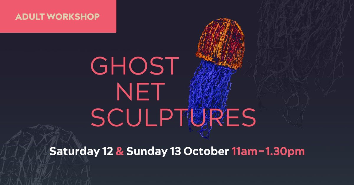 Ghost net sculpture artist workshop