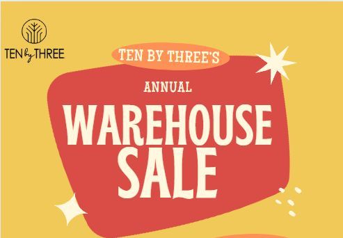 Ten by Three's Annual Warehouse Sale!