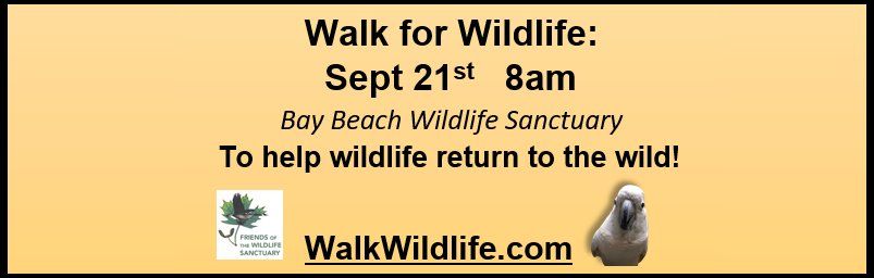 Walk for Wildlife at Bay Beach Wildlife Sanctuary Saturday, September 21! 