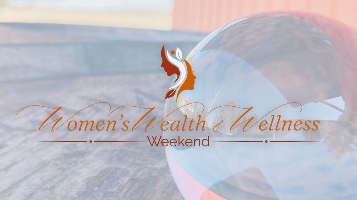 Women's Wealth & Wellness Weekend