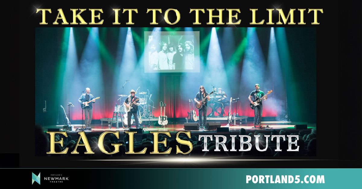 Take It To The Limit - A Tribute To The Eagles | Newmark Theatre