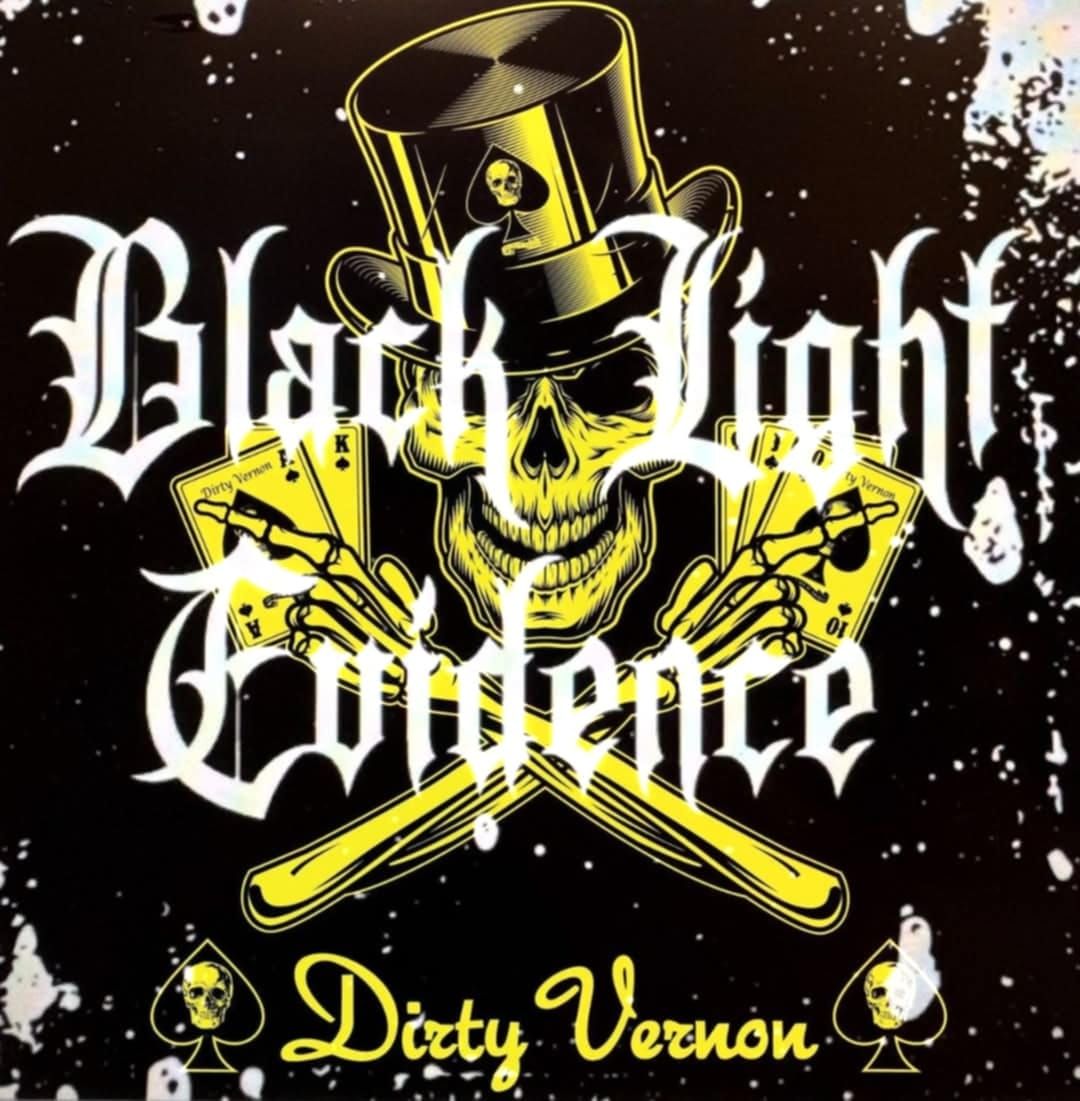 The Debut show!!! Black Light Evidence w\/ Dirty Vernon