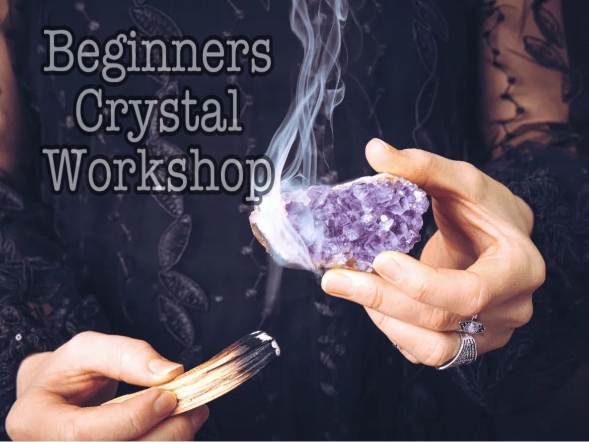 BEGINNERS ACCREDITED CRYSTAL WORKSHOP