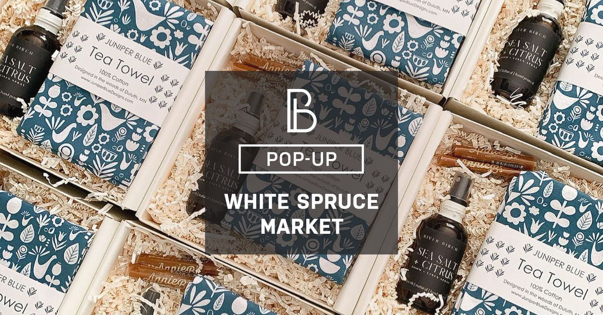 White Spruce Market Pop-Up at BB & Friends