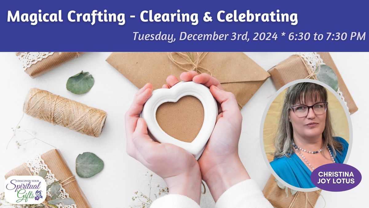 Magical Crafting - Clearing & Celebrating