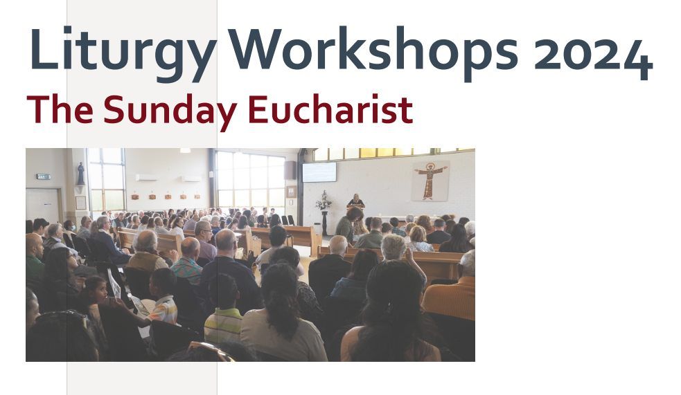 Liturgy Workshop series (Thorndon) \u2013 The Sunday Eucharist: It\u2019s Impact on our Lives