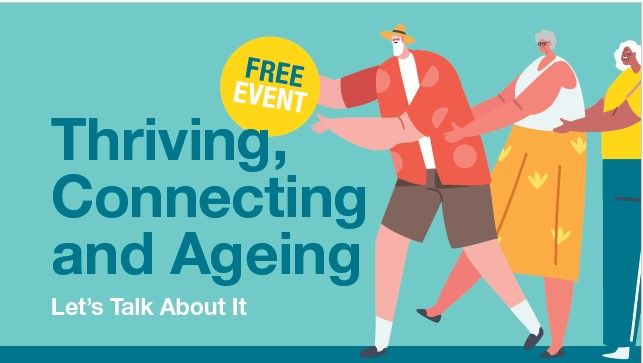 Thriving, Connecting and Ageing