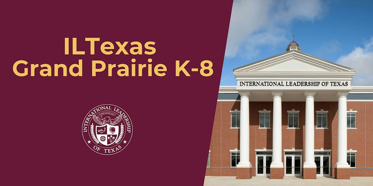 ILTexas Grand Prairie K8 Enrollment Event & Open House