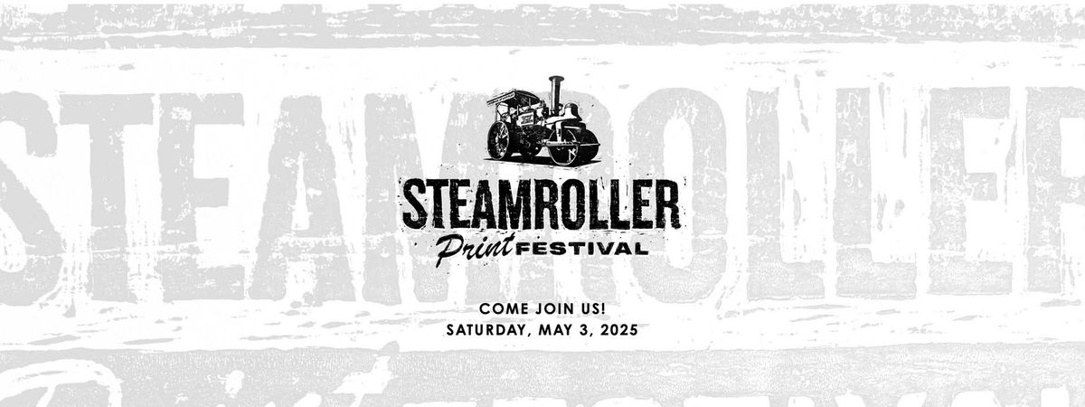 Steamroller Print Festival