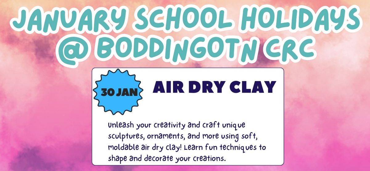 January 2025 School Holidays - Air Dry Clay