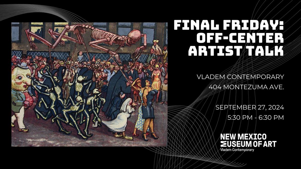 FINAL FRIDAY: OFF-CENTER ARTIST TALK