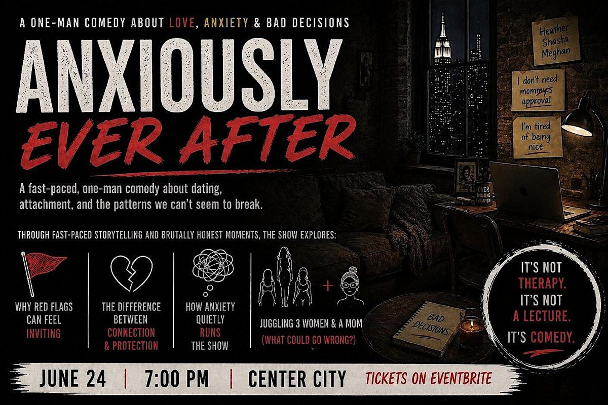 Anxiously Ever After: A Comedy About Love, Anxiety & Bad Decisions