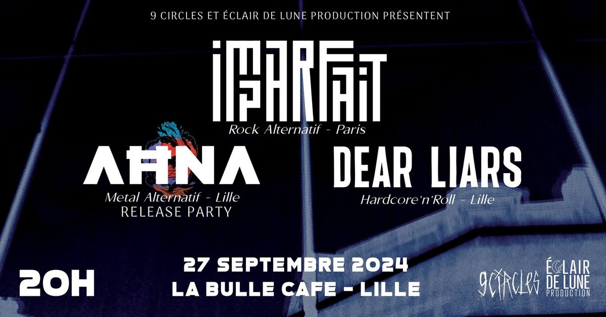 IMPARFAIT \/ AHNA (release party) \/ DEAR LIARS \u00e0 La Bulle Caf\u00e9