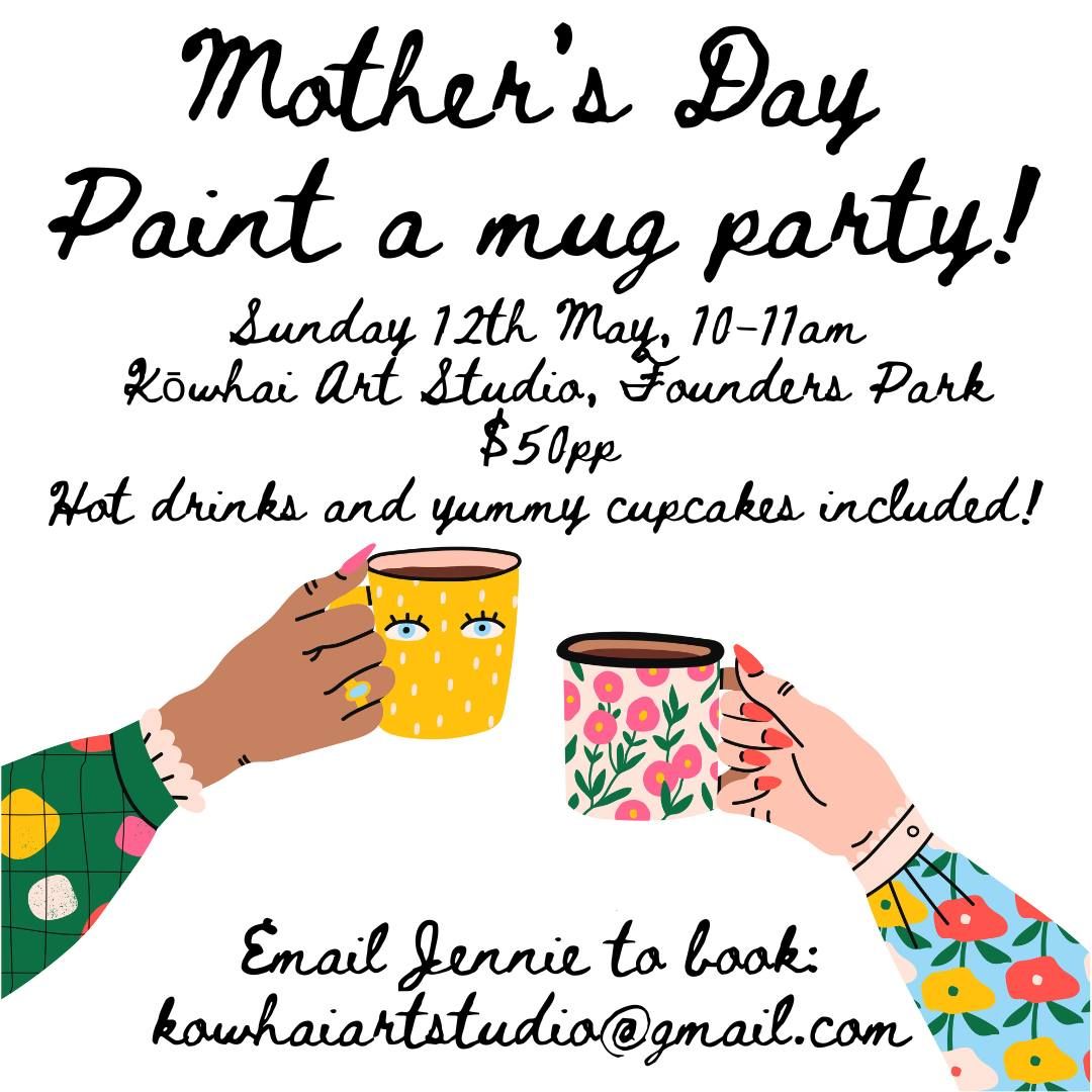 Mother's Day 'Paint a mug' Party at K\u014dwhai Art Studio